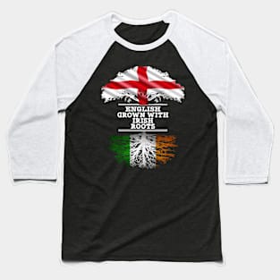 English Grown With Irish Roots - Gift for Irish With Roots From Ireland Baseball T-Shirt